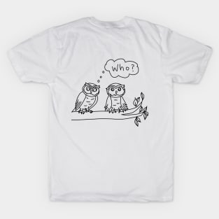 Who? - asked the owl T-Shirt